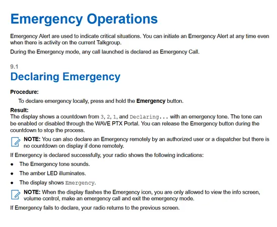 eceiving and Responding to Emergency Alerts
When you receive a Declared-Emergency Alert, your radio shows the following indications:
● The Emergency tone sounds.
● The amber LED blinks for 2 seconds.
● The display shows the Declared-Emergency Alert icon and the initiator's alias.
NOTE: The alert has a higher priority compare to making or receiving call.
When you receive a Cancelled-Emergency Alert, your radio shows the following indications:
● The Emergency tone sounds.
● The amber LED blinks until all Emergency Alerts are cleared from the Emergency Alert List.
● The display shows Cancelling...
NOTE: The alert has a higher priority compare to making or receiving call